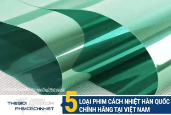Top 5 loại phim cách nhiệt Hàn Quốc chất lượng nhất tại Việt Nam